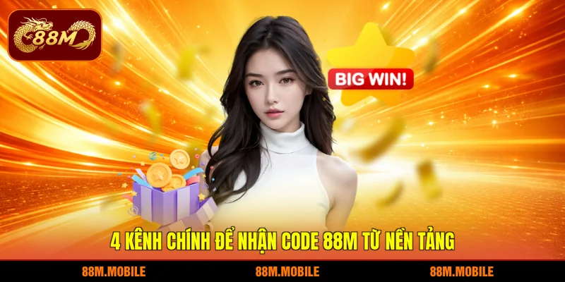4 kênh chính để nhận code 88M từ nền tảng
