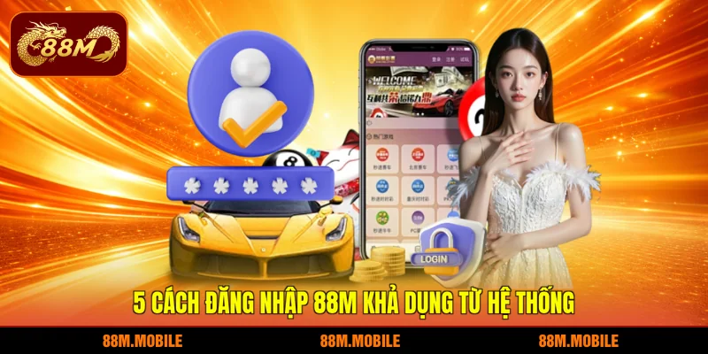 5 cách đăng nhập 88M khả dụng từ hệ thống