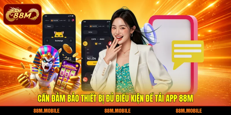 Cần đảm bảo thiết bị đủ điều kiện để tải app 88M