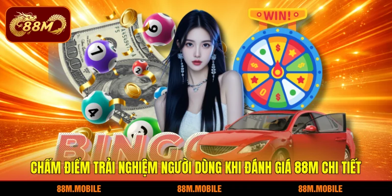 Chấm điểm trải nghiệm người dùng khi đánh giá 88M chi tiết