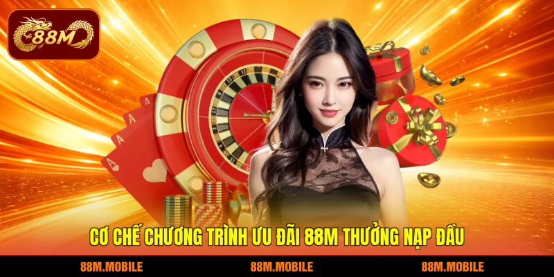 Cơ chế chương trình ưu đãi 88M thưởng nạp đầu