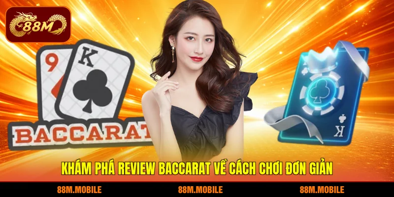 Khám phá review Baccarat về cách chơi đơn giản