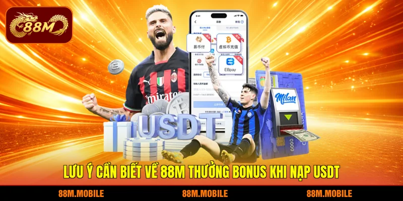 Lưu ý cần biết về 88M thưởng bonus khi nạp USDT