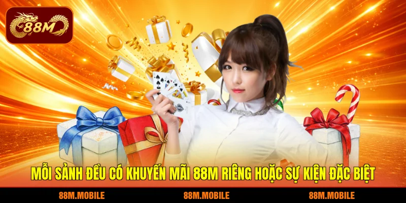 Mỗi sảnh đều có khuyến mãi 88M riêng hoặc sự kiện đặc biệt