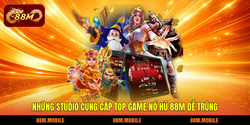 Những studio cung cấp top game nổ hũ 88M dễ trúng