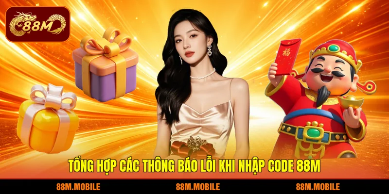 Tổng hợp các thông báo lỗi khi nhập code 88M