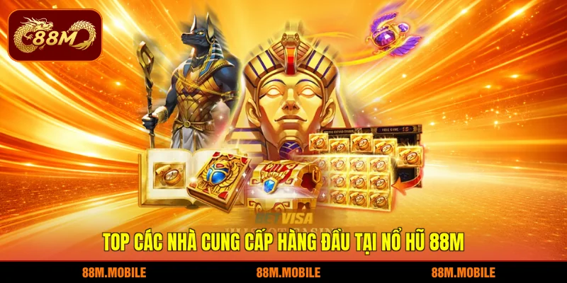 Top các nhà cung cấp hàng đầu tại nổ hũ 88M